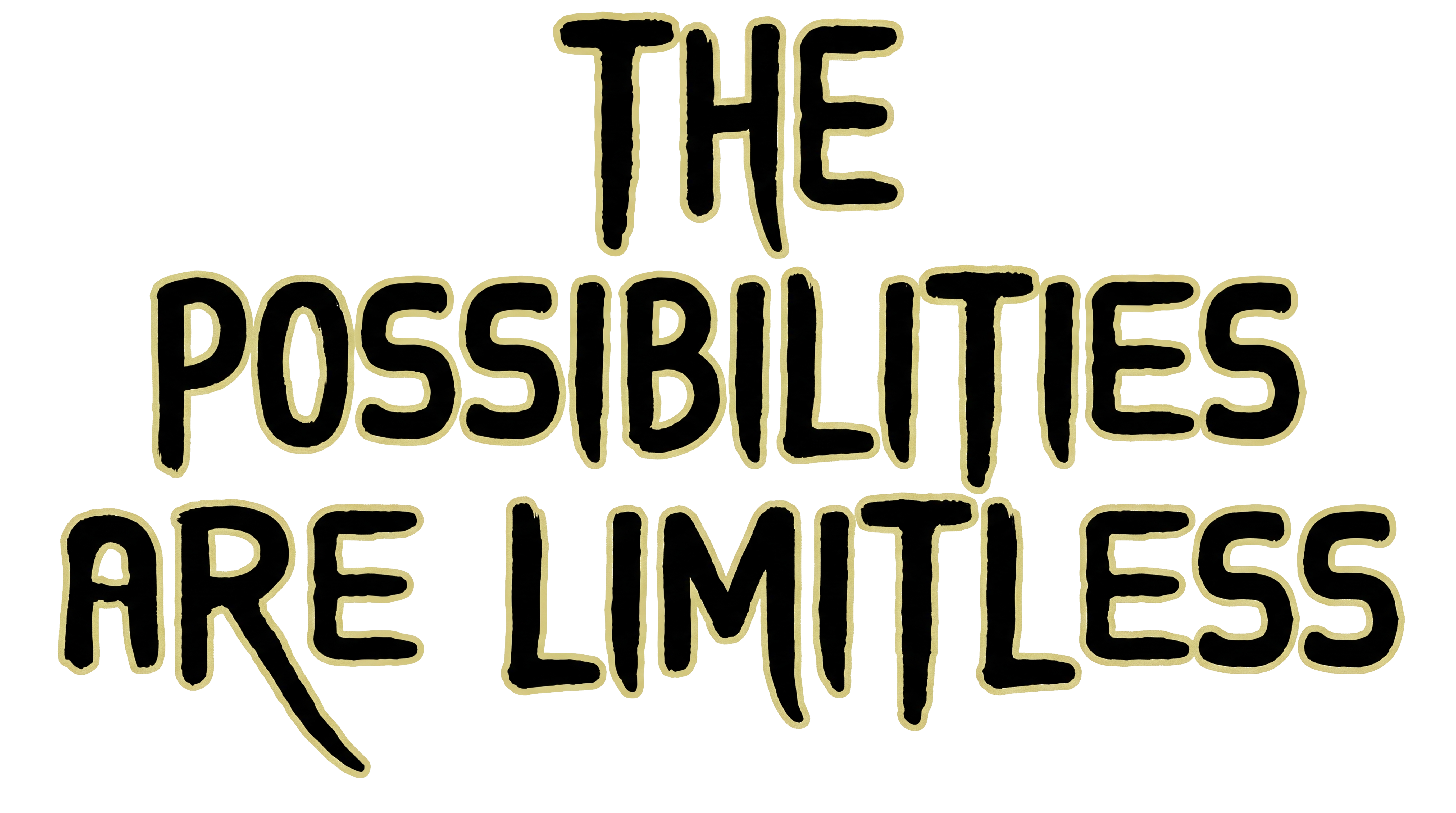 The Possibilities Are Limitless